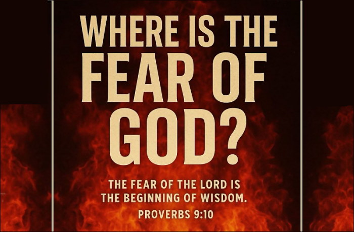 Image featuring the text 'Where is the Fear of God?' with flames in the background, and a quotation from Proverbs 9:10 stating 'The fear of the Lord is the beginning of wisdom.'